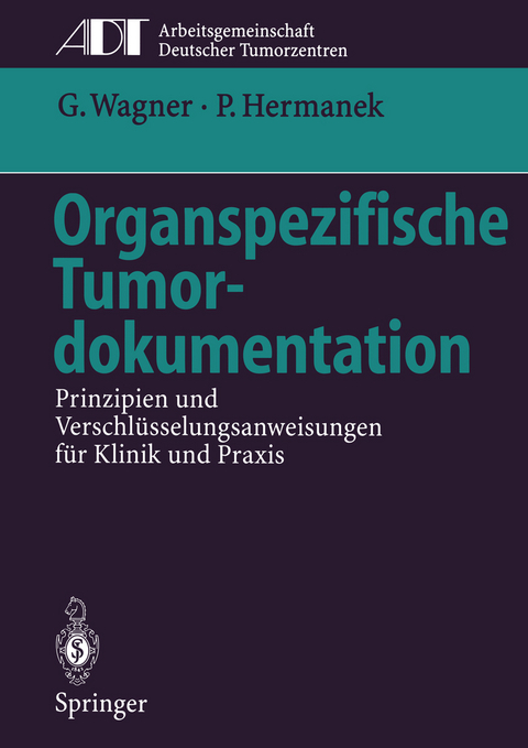 Organspezifische Tumordokumentation - Gustav Wagner, Paul Hermanek