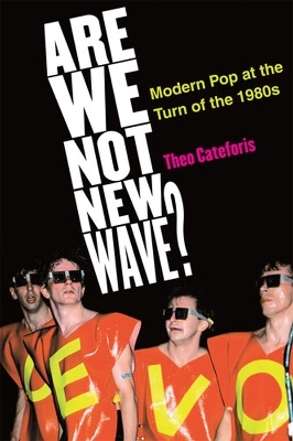 Are We Not New Wave? - Theo Cateforis