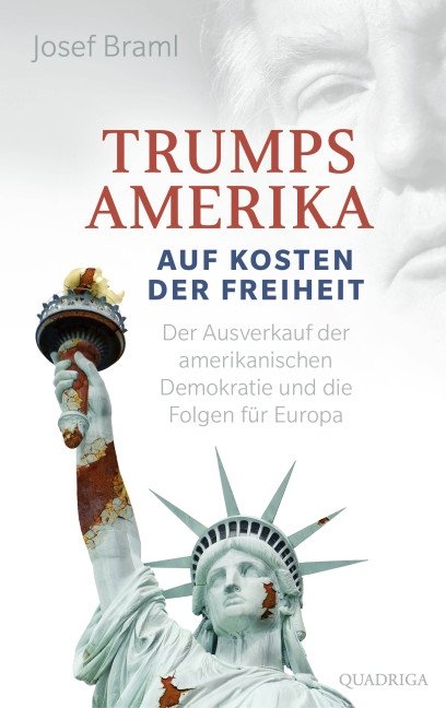 Trumps Amerika - auf Kosten der Freiheit - Josef Braml
