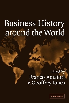 Business History around the World - Franco Amatori; Geoffrey Jones