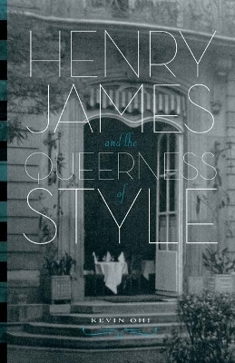 Henry James and the Queerness of Style - Kevin Ohi