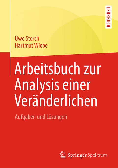 Arbeitsbuch zur Analysis einer Veränderlichen - Uwe Storch, Hartmut Wiebe