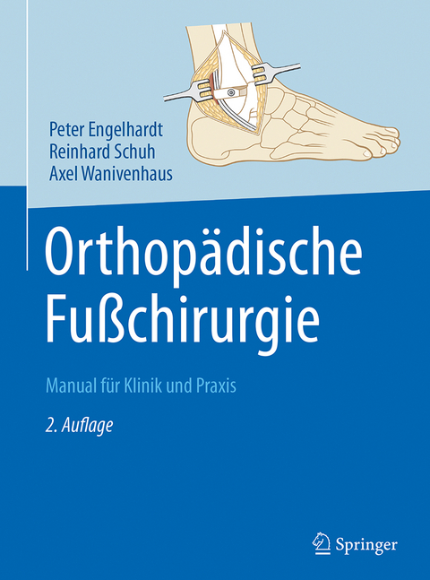 Orthopädische Fußchirurgie - Peter Engelhardt, Reinhard Schuh, Axel Wanivenhaus
