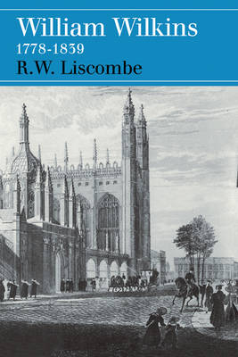 William Wilkins 1778?1839 - R. W. Liscombe