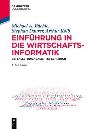 Einführung in die Wirtschaftsinformatik - Michael A. Bächle; Stephan Daurer; Arthur Kolb