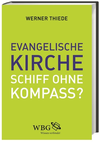 Evangelische Kirche - Schiff ohne Kompass? - Werner Thiede
