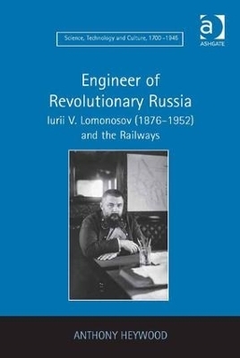 Engineer of Revolutionary Russia - Anthony Heywood