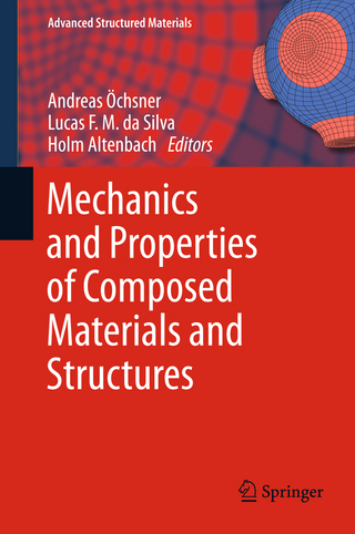 Mechanics and Properties of Composed Materials and Structures - Andreas Öchsner; Lucas F. M. da Silva; Holm Altenbach