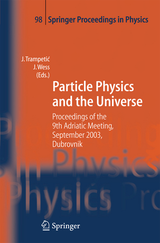 Particle Physics and the Universe - Josip Trampetic; Julius Wess