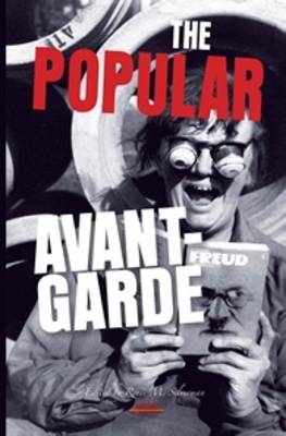 The Popular Avant-Garde - Renee M. Silverman
