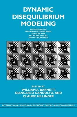 Dynamic Disequilibrium Modeling: Theory and Applications - William A. Barnett; Giancarlo Gandolfo; Claude Hillinger