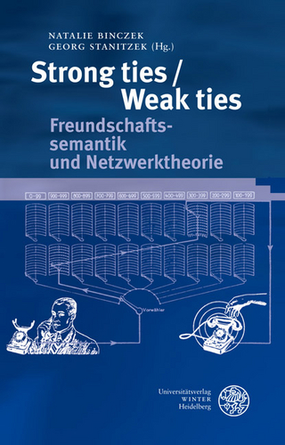 Strong ties/Weak ties - Natalie Binczek; Georg Stanitzek