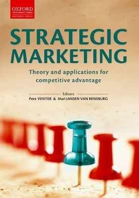 Strategic Marketing: Theory & Applications for Competitive Advantage - Peet Venter; Mari Jansen van Rensburg