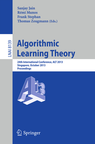 Algorithmic Learning Theory - Sanjay Jain; Rémi Munos; Frank Stephan; Thomas Zeugmann