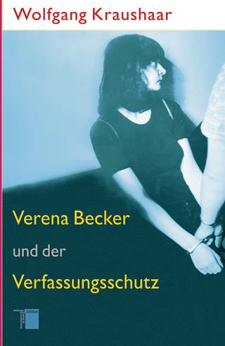 Verena Becker und der Verfassungsschutz - Wolfgang Kraushaar