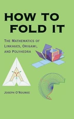 How to Fold It - Joseph O?Rourke