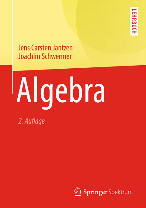 Algebra - Jens Carsten Jantzen, Joachim Schwermer