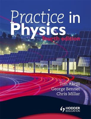 Practice in Physics 4th Edition - George Bennet; Chris Millar; Tim Akrill