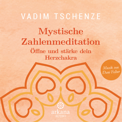 Mystische Zahlenmeditation - Vadim Tschenze, Dani Felber