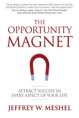 The Opportunity Magnet - Jeffrey W. Meshel