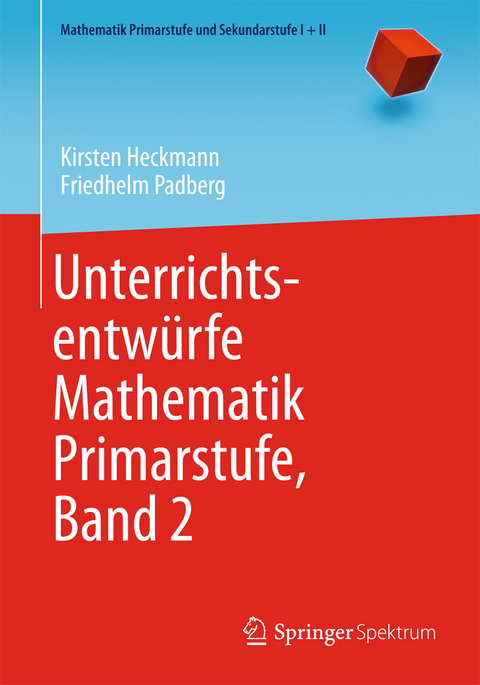 Unterrichtsentwürfe Mathematik Primarstufe, Band 2 - Kirsten Heckmann, Friedhelm Padberg
