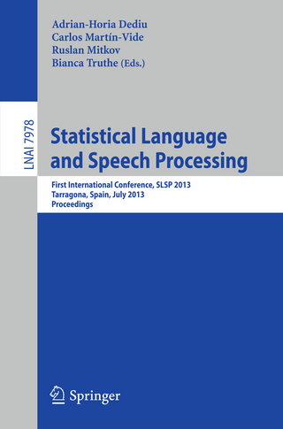 Statistical Language and Speech Processing - Adrian-Horia Dediu; Carlos Martín-Vide; Ruslan Mitkov; Bianca Truthe