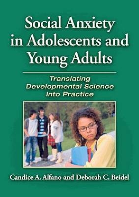 Social Anxiety in Adolescents and Young Adults - Candice A. Alfano; Deborah C. Beidel