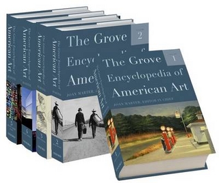 The Grove Encyclopedia of American Art: Five-volume set - Joan Marter