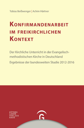 Konfirmandenarbeit erforschen und gestalten / Konfirmandenarbeit im freikirchlichen Kontext - Tobias Beißwenger; Achim Härtner