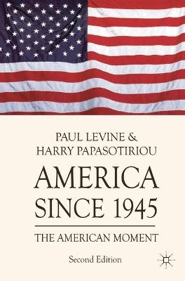 America since 1945 - Paul Levine; Harry Papasotiriou