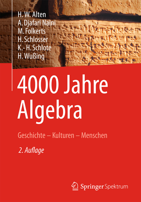 4000 Jahre Algebra - H.-W. Alten, A. Djafari Naini, B. Eick, M. Folkerts, H. Schlosser, K.-H. Schlote, H. Wesemüller-Kock, H. Wußing