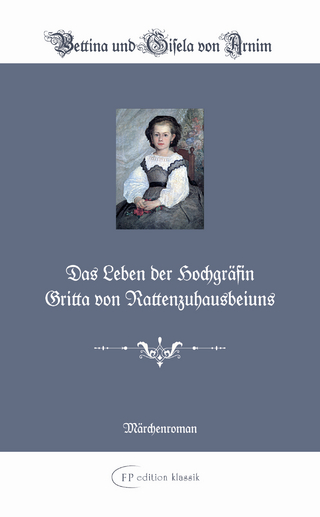Das Leben der Hochgräfin Gritta von Rattenzuhausbeiuns - Bettina Von Arnim; Gisela Von Arnim