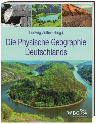 Die Physische Geographie Deutschlands - Ludwig Zöller; Carl Beierkuhnlein; Cyrus Samimi; Dominik Faust