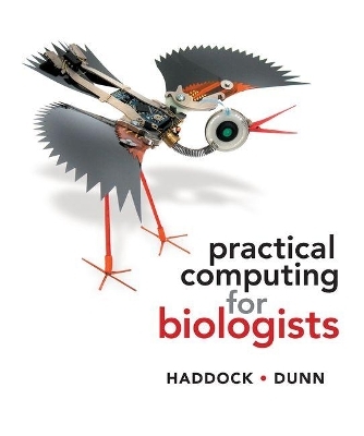 Practical Computing for Biologists - Steven H. D. Haddock, Casey W. Dunn
