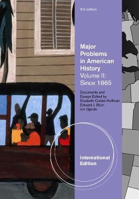 Major Problems in American History, Volume II, International Edition - Jon Gjerde; Elizabeth Cobbs; Edward Blum
