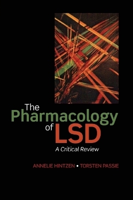 The Pharmacology of LSD - Annelie Hintzen; Torsten Passie