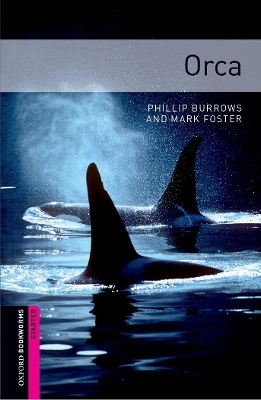Oxford Bookworms Library: Starter Level:: Orca - Phillip Burrows; Mark Foster