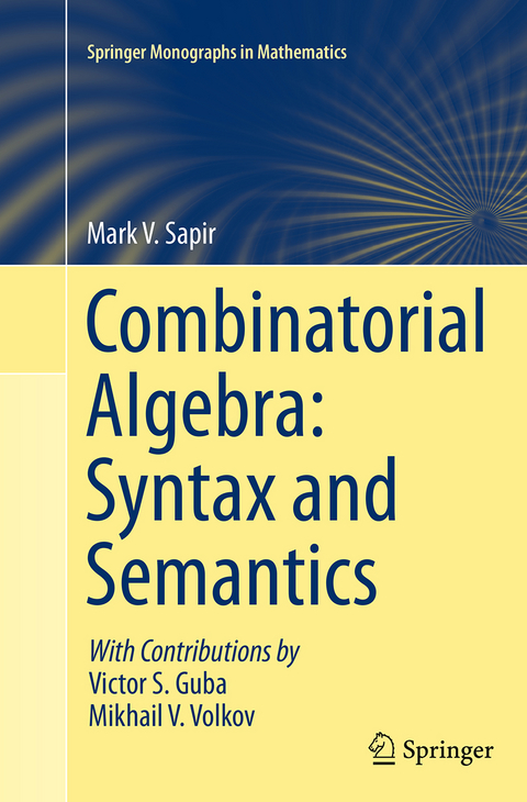 Combinatorial Algebra: Syntax and Semantics - Mark V. Sapir