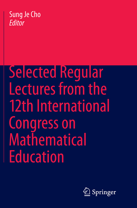 Selected Regular Lectures from the 12th International Congress on Mathematical Education - 
