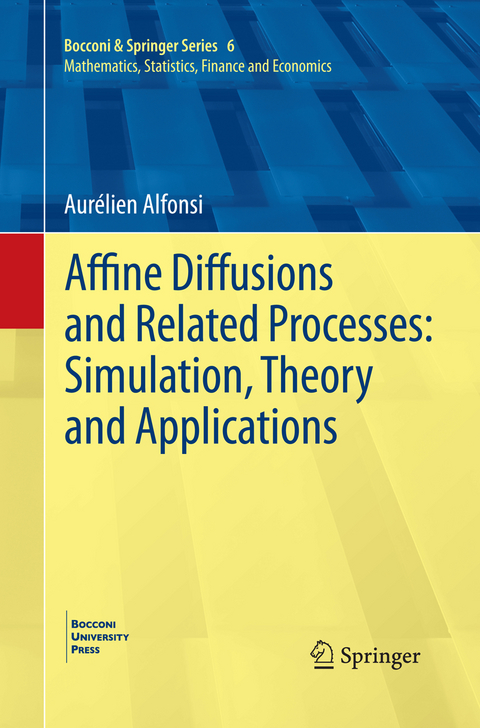 Affine Diffusions and Related Processes: Simulation, Theory and Applications - Aurélien Alfonsi