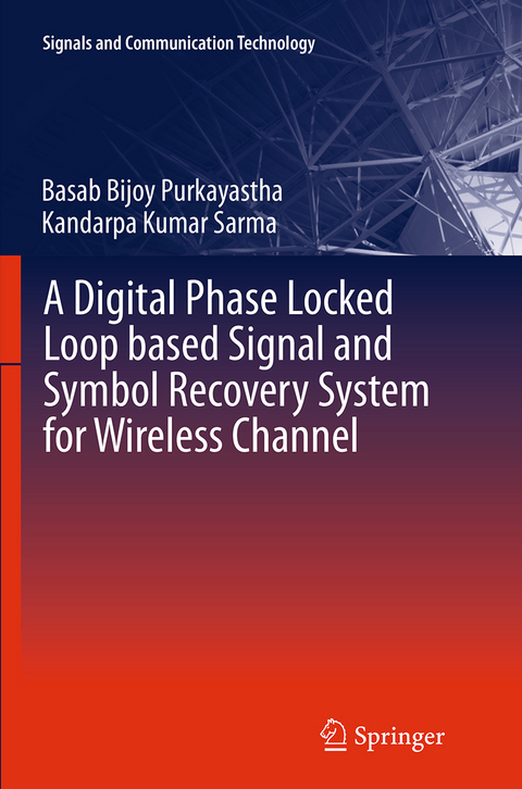 A Digital Phase Locked Loop based Signal and Symbol Recovery System for Wireless Channel - Basab Bijoy Purkayastha, Kandarpa Kumar Sarma