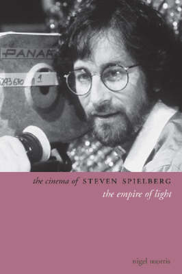 The Cinema of Steven Spielberg - Nigel Morris