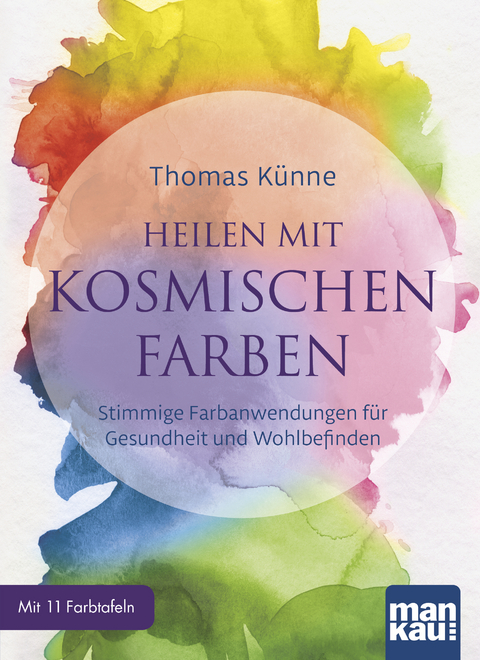 Heilen mit kosmischen Farben - Thomas Künne