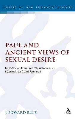 Paul and Ancient Views of Sexual Desire - J Edward Ellis