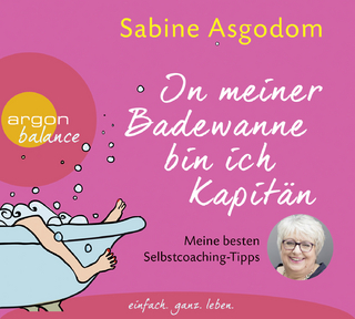 In meiner Badewanne bin ich Kapitän - Sabine Asgodom; Sabine Asgodom