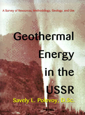 Geothermal Energy in the USSR - Savely L Polevoy