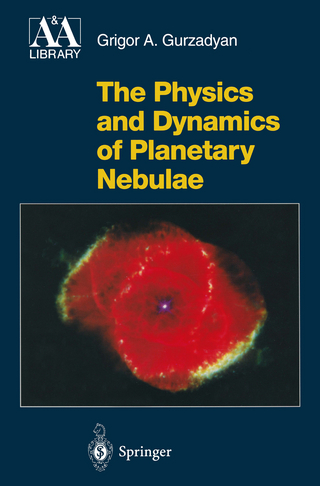The Physics and Dynamics of Planetary Nebulae - Grigor A. Gurzadyan