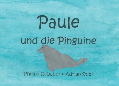 Paule und die Pinguine - Philipp Gebauer, Adrian Stibi