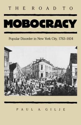 The Road to Mobocracy - Paul A. Gilje