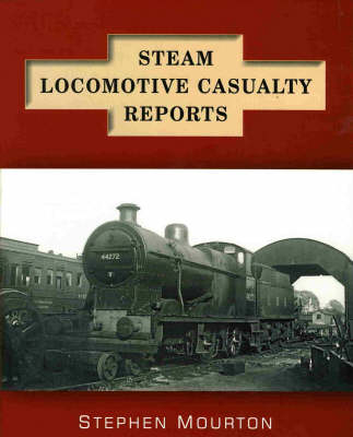 Steam Locomotive Casualty Reports - Stephen Mourton